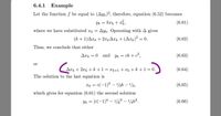 6.4.1
Example
Let the function f be equal to (Ayk)²; therefore, equation (6.52) becomes
Yk = kxk + x,
(6.61)
where we have substituted x =
Ayk. Operating with A gives
(k +1)A¤k + 2xrAær + (Aæx)² =
= 0.
(6.62)
Thus, we conclude that either
Axk = 0 and
Yk = ck + c²,
(6.63)
%3D
or
Ark + 2xk + k +1= xk+1 + xk + k +1 = 0.
(6.64)
The solution to the last equation is
= c(-1)* – 1/½k – 1/4,
(6.65)
which gives for equation (6.61) the second solution
Yk = [c(-1)* – 1/4]² – 1¼k².
(6.66)
