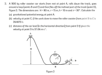 Answered A 900 kg roller coaster car starts from bartleby