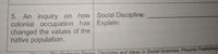 5. An inquiry on how Social Discipline:
colonial occupation has Explain:
changed the values of the
native population.
The Oodovon Series: Discipline and ldeas in Social Sciences, Phoenix Publishing
