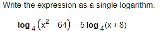 Write the expression as a single logarithm.
log 4 (x² - 64) - 5log 4(x +8)