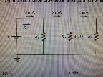 Using the
ET
R1 =
+
9 mA
R
R₁
5 mA
figure below, Tir
2 mA
R₂ ≤4 kN R₂ ≤
units