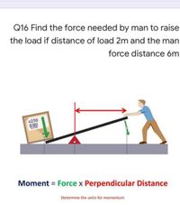 Answered: Q16 Find the force needed by man to… | bartleby