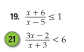 19 +1
x+6
x-5
21
3x-2
x + 3
<6