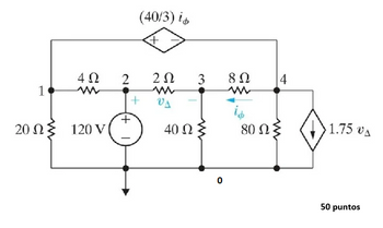 1
4 Ω
20 ΩΣ 120 V
2
(40/3) in
+
+
2 Ω
ΟΔ
40 Ω
3
Ο
8 Ω
m
80 Ω
4
› 1.75 VA
50 puntos