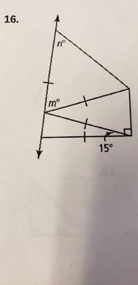 This image depicts a geometric diagram related to problem 16.

### Description of the Diagram:

- **Right Triangle**: The diagram includes a right triangle with a right angle at the bottom right corner.
- **Angles**: The triangle is marked with two angles: one labeled as \(n^\circ\) and the other one labeled as \(m^\circ\).
- **Marked Angle**: The angle at the bottom adjacent to the right angle is given as \(15^\circ\).
- **Arrows**: There are vertical arrows extending from the triangle's vertices, indicating direction.
- **Equal Segments**: Equal segments are indicated by tick marks on two of the sides of the triangle, suggesting congruent side lengths or sections.

### Educational Explanation:

This diagram can be used to explore the properties of triangles, including angle relationships and congruency of side lengths. The known \(15^\circ\) angle, combined with the right angle, can help determine the values of \(n\) and \(m\) using triangle angle sum properties.