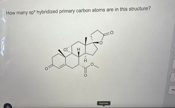 How many sp³ hybridized primary carbon atoms are in this structure?
+
O
H
H
O
Keynote
+/