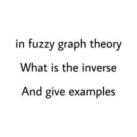 Answered: In Fuzzy Graph Theory What Is The… | Bartleby