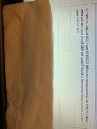 In 1988 the value of RGDP was $9,000.38 billion and the population was 298.32 million.
What was the value of real GDP per capita? Round to the nearest whole number. Do not
enter a dollar sign.
