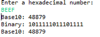 **Hexadecimal to Decimal and Binary Conversion**

Enter a hexadecimal number:
- **Input:** BEEF

**Conversions:**
- **Base10 (Decimal):** 48879
- **Binary:** 1011111011101111
- **Re-confirmed Base10 (Decimal):** 48879

This example demonstrates converting a hexadecimal number (BEEF) into its decimal and binary equivalents. The conversion process involves interpreting the hexadecimal number into these different base systems to facilitate a better understanding of numerical representations in computing.