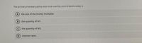 The primary monetary policy tool most used by central banks today is
А
the size of the money multiplier.
B
the quantity of M1.
the quantity of M2.
interest rates.
