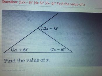 Question:
(12x
8)9 (4x 6)° (7x- 6)° Find the value of x
Find the value of x.
