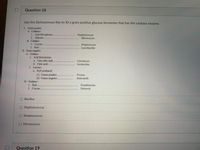 Question 18
Use the Dichotomous Key to ID a gram positive glucose fermenter that has the catalase enzyme.
1 Gm-postve
A. Catalse
L Aod from ghcose
2 Gleone
B. Catulse
I. Coccus
2. Rod
I1. Gram-negadive
A. Ouidase-
1. Acid from lactose
a Uises citric acid.
b. Ciric acid-.
2. Lactose-
a. H2S produced
(1) Urease posithe
(2) Urease negative.
Staphylococcus
Mierococcus
Streptococcus
Lactobaciller
Chrobacter
Escherichia
Proteus
Salmonelka
B. Oxidase
1. Rod.
2. Coccus
Pseudomonas
Neiseria
Bacillus
Staphylococcus
Streptococcus
Micrococcus
Question 19
