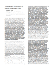 The Problem of Abortion and the
Doctrine of the Double Effect
contrast a man is said not strictly, or directly, to intend the
foreseen consequences of his voluntary actions where
these are neither the end at which he is aiming nor the
means to this end. Whether the word "intention" should
Philippa Foot
1967. Oxford Review, No. 5. Included in Foot,
1977/2002 lirtues and Vices and Other Essays in
Moral Philosophy. (Minor stylistic amendments have
been made.)
be applied in both cases is not of course what matters:
Bentham spoke of "oblique intention," contrasting it with
the "direct intention" of ends and means, and we may as
well follow his terminology. Everyone must recognize
that some such distinction can be made, though it may be
made in a number of different ways, and it is the
distinction that is crucial to the doctrine of the double
effect. The words "double effect" refer to the two effects
One of the reasons why most of us feel puzzled about the
problem of abortion is that we want, and do not want, to
allow to the unborn child the rights that belong to adults
and children. When we think of a baby about to be born it
that an action may produce: the one aimed at, and the one
foreseen but in no way desired. By "he doctrine of the
double effect" I mean the thesis that it is sometimes
permissible to bring about by oblique intention what one
may not directly intend. Thus the distinction is held to be
relevant to moral decision in certain difficult cases. It is
said for instance that the operation of hysterectomy
involves the death of the fetus as the foreseen but not
seems absurd to think that the next few minutes or even
hours could make so radical a difference to its status; yet
as we go back in the life of the fetus we are more and
more reluctant to say that this is a human being and must
be treated as such. No doubt this is the deepest source of
our dilemma, but it is not the only one. For we are also
confused about the general question of what we may and
may not do where the interests of human beings conflict.
We have strong intuitions about certain cases; saying, for
instance, that it is all right to raise the level of education
in our country, though statistics allow us to predict that a
rise in the suicide rate will follow, while it is not all right
to kill the feeble-minded to aid cancer research. It is not
strictly or directly intended consequence of the surgeon's
act, while other operations kill the child and count as the
direct intention of taking an innocent life, a distinction
that has evoked particularly bitter reactions on the part of
non-Catholics. If you are permitted to bring about the
death of the child, what does it matter how it is done? The
doctrine of the double effect is also used to show why in
another case, where a woman in labor will die unless a
craniotomy operation is performed, the intervention is not
to be condoned. There, it is said, we may not operate but
casy, however, to see the principles involved, and one
way of throwing light on the abortion issue will be by
setting up parallels involving adults or children once born.
So we will be able to isolate the "equal rights" issue and
should be able to make some advance.
must let the mother die. We foresee her death but do not
directly intend it, whereas to crush the skull of the child
would count as direct intention of its death
I shall not, of course, discuss all the principles that may
be used in deciding how to act where the interests or
rights of human beings conflict. What I want to do is to
look at one particular theory, known as the "doctrine of
the double effect" which is invoked by Catholics in
support of their views on abortion but supposed by them
to apply elsewhere. As used in the abortion argument this
doctrine has often seemed to non-Catholics to be a piece
of complete sophistry. In the last number of the Oxford
Review it was given short shrift by Professor Hart' And
yet this principle has seemed to some non-Catholics as
well as to Catholics to stand as the only defence against
decisions on other issues that are quite unacceptable. It
will help us in our difficulty about abortion if this conflict
can be resolved.
This last application of the doctrine has been queried by
Professor Hart on the ground that the child's death is not
strictly a means to saving the mother's life and should
logically be treated as an unwanted
consequence by those who make use of the distinction
between direct and oblique intention. To interpret the
doctrine in this way is perfectly reasonable given the
language that has been used; it would, however, make
nonsense of it from the beginning. A certain event may be
desired under one of its descriptions, unwanted under
another, but we cannot treat these as two different events,
foreseen
one of which is aimed at and the other not. And even if it
be argued that there are here two different events the
crushing of the child's skull and its death-the two are
obviously much too close for an application of the
doctrine of the double effect. To see how odd it would be
to apply the principle like this we may consider the story,
well known to philosophers, of the fat man stuck in the
mouth of the cave. A party of potholers have imprudently
allowed the fat man to lead them as they make their way
out of the cave, and he gets stuck, trapping the others
behind him. Obviously the right thing to do is to sit down
and wait until the fat man grows thin; but philosophers
have arranged that floodwaters should be rising within the
The doctrine of the double effect is based on a distinction
between what a man foresees as a result of his voluntary
action and what, in the strict sense, he intends. He intends
in the strictest sense both those things that he aims at as
ends and those that he aims at as means to his ends. The
latter may be regretted in themselves but nevertheless
desired for the sake of the end, as we may intend to keepP
dangerous lunatics confined for the sake of our safety. By
