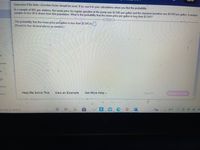 Determine if the finite correction factor should be used. If so, use it in your calculations when you find the probability.
In a sample of 900 gas stations, the mean price for regular gasoline at the pump was $2.845 per gallon and the standard deviation was $0.008 per gallon. A random
sample of size 50 is drawn from this population. What is the probability that the mean price per gallon is less than $2.843?
The probability that the mean price perlyallon is less than $2.843 is.
(Round to four decimal places as needed.)
ts
urces
brary
zions
Help Me Solve This
View an Example
Get More Help -
Clear All
Check Answer
pe here to search
88°F
