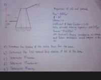 1)
Properties of soil and concrete
Osal
4m
9 = 30°
Cohesion =0
Coefficient of base friction = 0.50
Soil's ultimate bearing copacity= V25 k
2m
%3D
12 0.0
use Rankine's theovy Considering no evosion
and future excavaton would happen in the
Soil
a) Detemine the location of the active force from the boase.
67 Determine the total normal force reachion of soil at the bose.
c) Determine FS SIDING.
d) Determine FSarturning o
e) Determine PSpcoing.
C-
