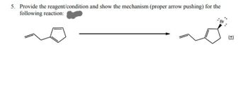 5. Provide the reagent/condition and show the mechanism (proper arrow pushing) for the
following reaction:
sa
1¹+