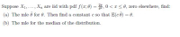 Suppose X1,..., Xn are iid with pdf f(r; 0) - 0<r<8, zero elsewhere, find:
(a) The mle 6 for 0. Then find a constant e so that E(cê) -0.
(b) The mle for the median of the distribution.
