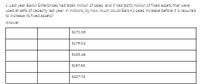 1 Last year Baron Enterorises had $350 million of sales, and it had $270 million of fixed assets that were
used at 65% of capacity last year. In millions, by how much could Baron's sales increase before it is required
to increase its fixed assets?
Answer
$170.09
S179.04
S188.46
S197.88
$207.78
