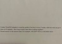 It takes Terrell 83 minutes to weed his garden if he does it every 2 weeks, while his wife can get it done in 63 minutes. How long would it take them working together? Round answer to the nearest tenth. For example, 100.8206 = 100.8 or 100.8506 = 100.9.