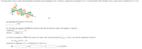 **Electromagnetic Waves: Understanding Wave Propagation**

**Figure Description**

The figure illustrates a plane electromagnetic sinusoidal wave propagating in the x-direction. Key features of the wave include:
- **Wavelength**: 48.0 m
- **Electric Field Amplitude**: 20.0 V/m, vibrating in the xy-plane

The direction of wave propagation is along the x-axis, with the electric field (\(\vec{E}\)) and magnetic field (\(\vec{B}\)) oriented perpendicular to each other and the direction of wave propagation.

**Problems and Calculation Steps**

(a) **Calculate the Frequency of the Wave**

- Given: Wavelength = 48.0 m

(b) **Calculate the Magnetic Field \(\vec{B}\) when the Electric Field has its Maximum Value in the Negative y-direction**

- **Magnitude**: \( \_\_\_\_ \) nT
- **Direction**: Select from options

(c) **Write an Expression for \(\vec{B}\) with the Correct Unit Vector**

- Expression format: 
  \[
  B = B_{\text{max}} \cos(kx - \omega t)
  \]
- Assume:
  - \(B\) is in nT
  - \(x\) is in meters
  - \(t\) is in nanoseconds (n.s.)

**Expression for \(\vec{B}\)**:
\[
\vec{B} = -\_\_\_\_ \cos\left(\_\_\_\_ \times 10^7\right) \hat{k} \text{ nT}
\]

**Instructions for Completing the Tasks:**
- Fill in the blanks with appropriate values and units as per the given data.
- Use the properties of electromagnetic waves to determine unknown values such as frequency, using known relationships like \( c = \lambda \times f \), where \( c \) is the speed of light.