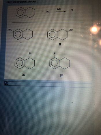 Give the organic product
32
17
I
Dr
1ght
O
Fr
?
Br