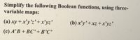 ## Simplifying Boolean Functions Using Three-Variable Maps

Simplify the following Boolean functions, using three-variable maps:

(a) \( xy + x'y'z + x'yz' \)

(b) \( x'y' + xz + x'yz' \)

(c) \( A'B + BC' + B'C' \)

### Explanation:

Three-variable maps, also known as Karnaugh maps, are tools used in digital logic to simplify Boolean expressions. They organize the truth values of Boolean variables into a format that makes it easier to identify and eliminate redundancies in logic expressions. Using these maps can result in more efficient circuit designs.