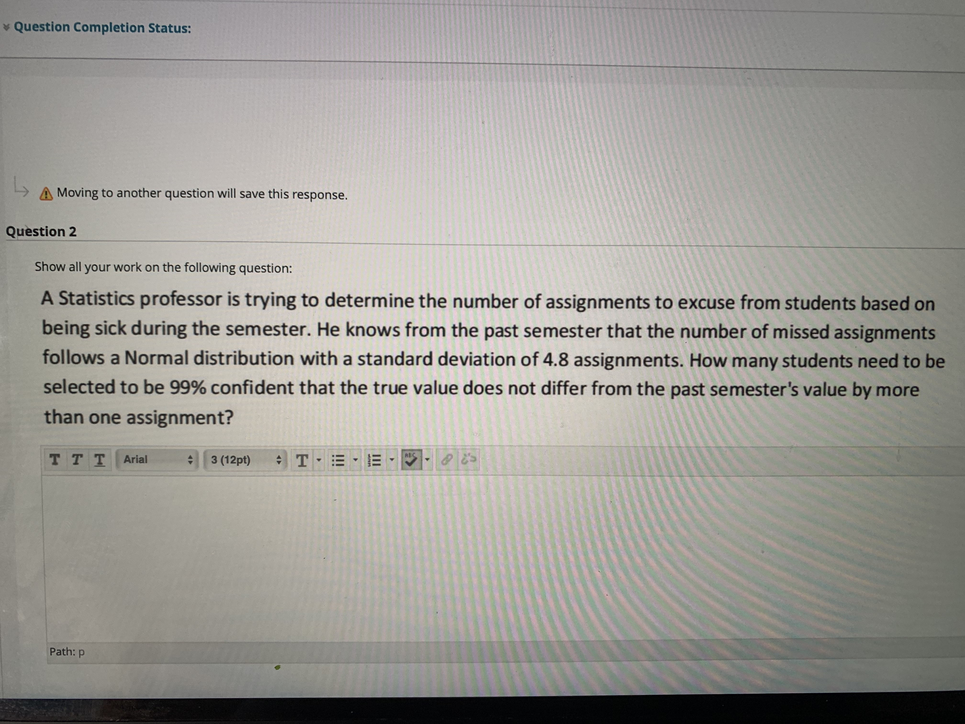 che number of assignments to excuse from
om the past semester that the number of m
d deviation of 4.8 assignments. How many
