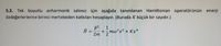 S.2. Tek boyutlu anharmonik salınıcı için aşağıda tanımlanan Hamiltonian operatörünün enerji
özdeğerlerlerine birinci mertebeden katkıları hesaplayın. (Burada K küçük bir sayıdır.)
1
+mw?x? + Kx4
2m
22
