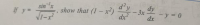 sin
If y =
show that (1- x²)
1-x
-1
x.
d'y
-3x
dy
drソミ0
dx?
ーy=
