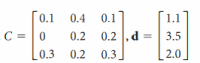 0.1
0.4 0.1
1.1
C = | 0
0.2 0.2 ,d =
3.5
0.3
0.3
0.2
2.0

