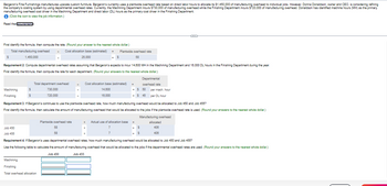 Bergeron's Fine Furnishings manufactures upscale custom furniture. Bergeron's currently uses a plantwide overhead rate based on direct labor hours to allocate its $1,450,000 of manufacturing overhead to individual jobs. However, Donna Donaldson, owner and CEO, is considering refining
the company's costing system by using departmental overhead rates. Currently, the Machining Department incurs $730,000 of manufacturing
manufacturing overhead
t driver in the Machining Department and direct labor (DL) hours as the primary cost driver in the Finishing De overhead while the Finishing Department incurs $720,000 of manufacturing overhead. Donaldson has identified machine hours (MH) as the primary
(Click the icon to view the job information.)
Read the equirement
First identify the formula, then compute the rate. (Round your answer to the nearest whole dollar.)
Total manufacturing overhead
Cost allocation base (estimated)
+
25,000
1,450,000
S
Machining
Finishing
Requirement 2. Compute departmental overhead rates assuming that Bergeron's expects to incur 14,800 MH in the Machining Department and 16,000 DL hours in the Finishing Department during the year.
First identify the formula, then compute the rate for each department. (Round your answers to the nearest whole dollar.)
$
$
Job 450
Job 455
Total department overhead
730,000
720,000
+
Plantwide overhead rate
58
58
Machining
Finishing
Total overhead allocation
= Plantwide overhead rate
= $
58
Cost allocation base (estimated)
14,600
16,000
X
X
Requirement 3. If Bergeron's continues to use the plantwide overhead rate, how much manufacturing overhead would be allocated to Job 450 and Job 455?
First identify the formula, then calculate the amount of manufacturing overhead that would be allocated to the jobs if the plantwide overhead rate is used. (Round your answers to the nearest whole dollar.)
Manufacturing overhead
=
Actual use of allocation base
7
7
= $ 50
S
= $ 45
Departmental
overhead rate
=
= S
=
S
per mach. hour
per DL hour
C
allocated
406
406
Requirement 4. If Bergeron's uses departmental overhead rates, how much manufacturing overhead would be allocated to Job 450 and Job 455?
Use the following table to calculate the amount of manufacturing overhead that would be allocated to the jobs if the departmental overhead rates are used. (Round your answers to the nearest whole dollar.)
Job 455
Job 450