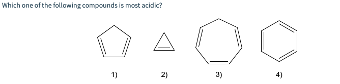 Which one of the following compounds is most a
cidic?
1)
2)
3)
4)
