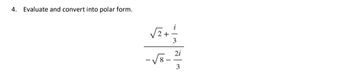 4. Evaluate and convert into polar form.
-v
i
3
3