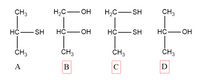 CH3
H,C-
-OH
H2C-SH
CH3
НС — SH
HČ-
- OH
НС — SH
НС — он
ČH3
ČH3
ČH3
ČH3
А
B
C
D
