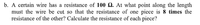 b. A certain wire has a resistance of 100 Q. At what point along the length
must the wire be cut so that the resistance of one piece is 8 times the
resistance of the other? Calculate the resistance of each piece?
