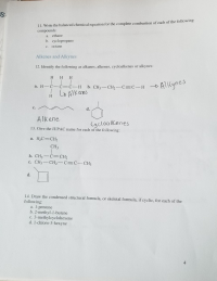 11. Write the balanced chemical equation for the complete combustion of each of the following
compounds:
a. ethane
b. cyclopropane
с.
octane
