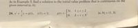 As in Example 3, find a solution to the initial value problem that is continuous on the
given interval [a, b).
24. y+y=g(1). y(1) = 1;
S 31,
[a, b] = [1, 3]
g(1) =
%3D
0. 2<t<3'
2<t< 3
