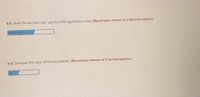 b-2. State the decision rule. Use the 0.05 significance level. (Round your answer to 3 decimal places.)
Reject Ho if t>
b-3. Compute the value of the test statistic. (Round your answer to 3 decimal places.)
