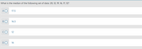 What is the median of the following set of data: 20, 12, 19, 16, 17, 12?
A O
17.5
BO
16.5
12
16
