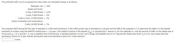 The predicted traffic mix of a proposed four-lane urban non-interstate freeway is as follows:

- Passenger cars = 78%
- Single-unit trucks:
  - 2-axle, 5,000 lb/axle = 12%
  - 2-axle, 9,000 lb/axle = 4%
  - 3-axle or more, 23,000 lb/axle = 3%
- Tractor semitrailers and combinations:
  - 3-axle, 20,000 lb/axle = 3%

The projected Annual Average Daily Traffic (AADT) during the first year of operation is 3,900 (both directions). If the traffic growth rate is estimated at 3 percent and the California Bearing Ratio (CBR) of the subgrade is 7.5, determine the depth of a full-asphalt pavement (in inches) using the AASHTO method and \( n = 20 \) years. The resilient modulus of the asphalt (\( E_{AC} \)) is 320,000 lb/in². Assume \( m_i \) for the subgrade is 1 and the percent of traffic on the design lane is 42 percent, \( p_t = 2.5 \), and \( SN = 4 \). Use a reliability level of 90 percent, a standard deviation of 0.45, and a design serviceability loss of 2.0. Assume the design lane factor \( f_d \) is 0.42. (Use single-axle load equivalency factors for 2-axle vehicles and tandem-axle load equivalency factors for 3-axle vehicles.)

[Input box for answer] inches