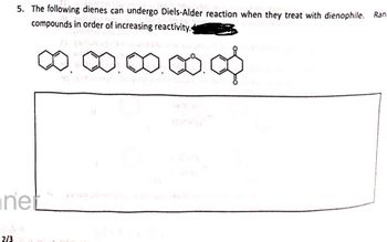 5. The following dienes can undergo Diels-Alder reaction when they treat with dienophile. Ran
compounds in order of increasing reactivity.
88888
net
2/3