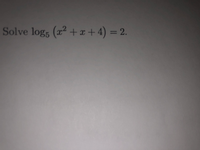 Solve log; (x2 +x + 4) = 2.
%3D
