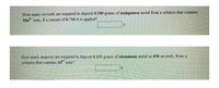 How many seconds are required to deposit 0.189 grams of manganese metal from a solution that contains
Mn" ions, if a current of 0.710 A is applied?
How many amperes are required to deposit 0.153 grams of aluminum metal in 436 seconds, from a
solution that contains Al" ions?
