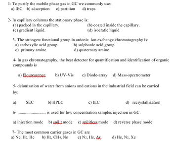 Answered: 1- To purify the mobile phase gas in GC… | bartleby