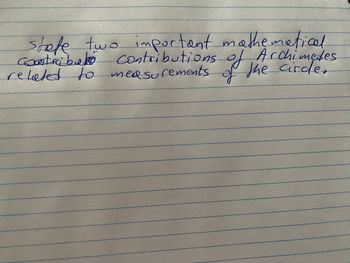 "State two important mathematical contributions of Archimedes related to measurements of the circle."