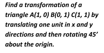 Answered: Find A Transformation Of A Triangle… | Bartleby