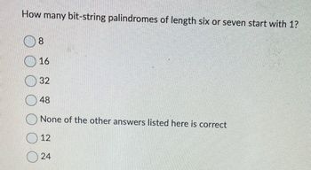 Answered: How Many Bit-string Palindromes Of… | Bartleby