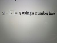 3- D= 5 using a number line
%3D
