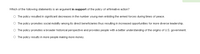 **Question:**

Which of the following statements is an argument in support of the policy of affirmative action?

- The policy resulted in significant decreases in the number of young men enlisting in the armed forces during times of peace.
- The policy promotes social mobility among its direct beneficiaries thus resulting in increased opportunities for more diverse leadership.
- The policy promotes a broader historical perspective and provides people with a better understanding of the origins of U.S. government.
- The policy results in more people making more money.

**Explanation:**

- The first option suggests that the policy results in fewer young men joining the military during peacetime, which is not typically a direct argument supporting affirmative action.
- The second option highlights that affirmative action promotes social mobility and increases opportunities for diverse leadership, making this a strong argument in support of the policy.
- The third option references a broader historical perspective and understanding of U.S. government origins, which is not directly related to the benefits of affirmative action.
- The fourth option claims the policy results in more people making more money, which may be a benefit but lacks specificity about how affirmative action directly achieves this.

Thus, the most relevant and supportive argument for the policy of affirmative action, as per this list, is the second option: "The policy promotes social mobility among its direct beneficiaries thus resulting in increased opportunities for more diverse leadership."