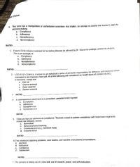 ple Choice
1. This term has a manipulative or authoritative undertone that implies an attempt to control the learner's right to
decision-making
a. Compliance
b. Adherence
c. Nonadherence
d. Noncompliance
RATIO:
2. Palient CV19 refuses treatment for his kidney disease as advised by Dr. Marvin to undergo peritonela dialysis.
This is an example of:
a. Compliance
b. Adherence
C. Nonadherence
d. Noncompliance
RATIO:
3. LOCUS OF CONROL is known as an individual's sense of personal responsibility for behavior and extent to which
motivation to act originates from self. All of the following are considered as health locus of controi (HLOC)
cimensions, except one:
a. Internal
b. Chance external
C.
Outer external
d. Doctors external
RATIO:
A commitment or attachment to a prescribed, predetermined regimen
a Compliance
Adherence
4.
b.
Nonadherence
d. Noncompliance
C.
RATIO:
5.
There are four perspectives on compliance. Theories related to patient compliance with healthcare regimens
include the following, except:
a. Biomedical
Behavioral/social learning
Communication (e.g., feedback loop)
d. Irrational belief
b.
C.
RATIO:
6. This introduces opposing positions, case studies, and variable instructional presentations.
A. Attention
B. Relevance
C. Confidence
D. Satisfaction
RATIO:
7. This pertains to timely use of a new skill, use of rewards, praise, and self-evaluation.
